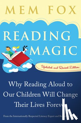 Fox, Mem - Reading Magic: Why Reading Aloud to Our Children Will Change Their Lives Forever