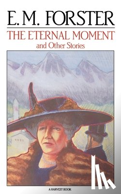 Forster, E. M. - The Eternal Moment: And Other Stories