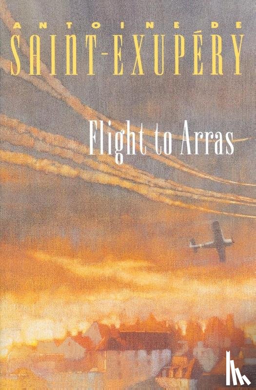 Saint-Exupery, Antoine De - Flight to Arras