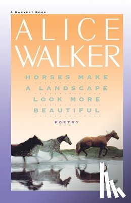 Walker, Alice, Walker, Lawrie - Horses Make a Landscape Look More Beautiful