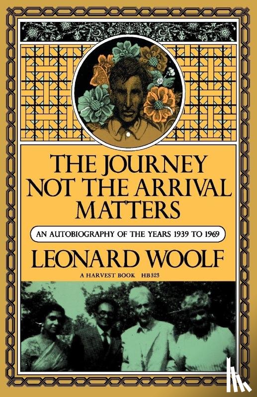 Woolf, Leonard, Woolf - Journey Not the Arrival Matters