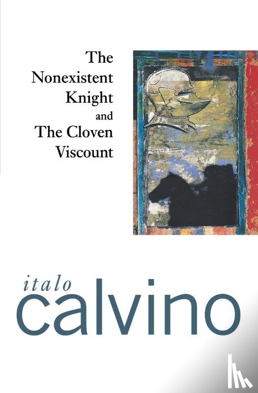 Calvino, Italo - The Nonexistent Knight and the Cloven Viscount