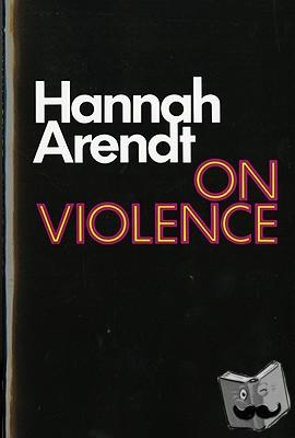 Arendt, Hannah - On Violence