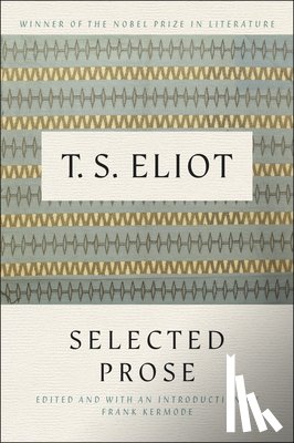 Eliot, T. S. - Selected Prose of T.S. Eliot