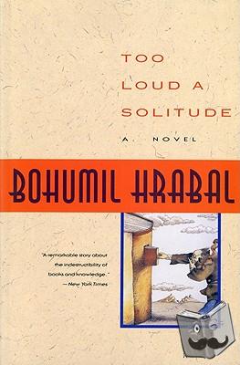 Hrabal, Bohumil - Too Loud a Solitude