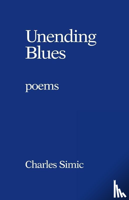 Simic, Charles, Simic - Unending Blues