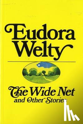 Welty, Eudora - The Wide Net and Other Stories
