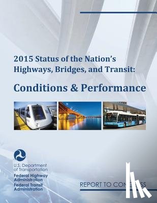  - 2015 Status of the Nation's Highways, Bridges, and Transit Conditions & Performance Report to Congress