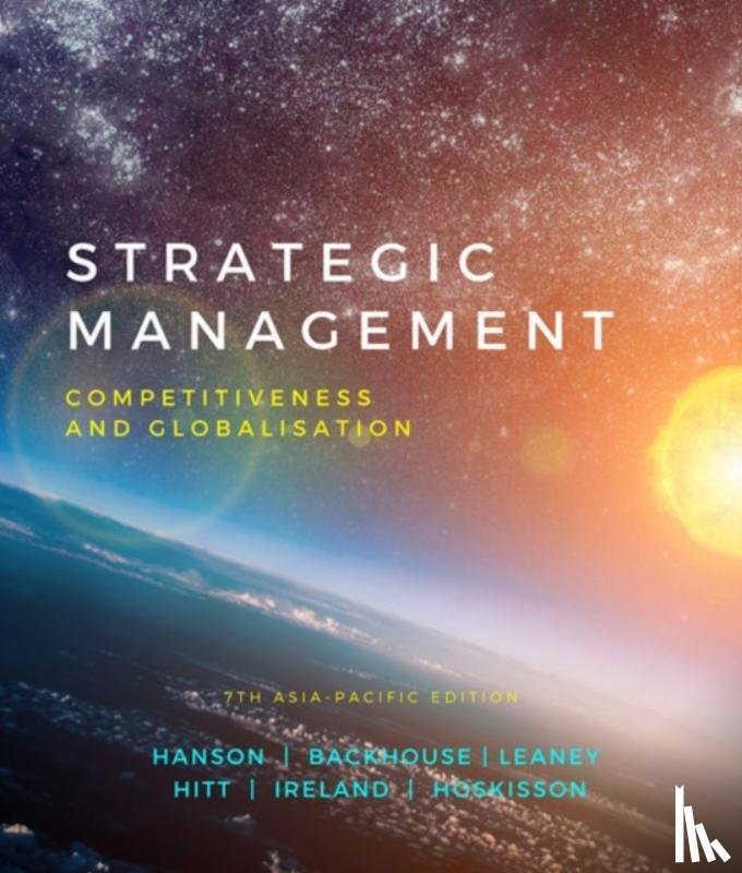 Hanson, Dallas (University of Tasmania), Backhouse, Kim (University of Tasmania), Leaney, David (Australian National University), Hitt, Michael (Texas A&M University) - Strategic Management: Competitiveness and Globalisation