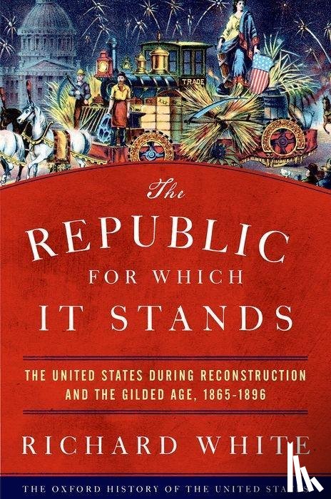 White, Richard (Margaret Byrne Professor of American History - The Republic for Which It Stands