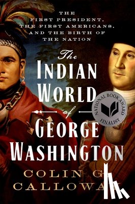 Calloway, Colin G. (Professor of History and Native American Studies - The Indian World of George Washington