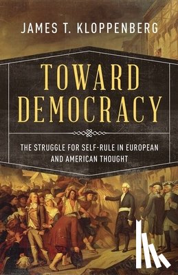 Kloppenberg, James T. (Charles Warren Professor of American History - Toward Democracy