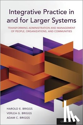 Briggs, Harold E., Briggs, Verlea G., Briggs, Adam C. - Integrative Practice in and for Larger Systems