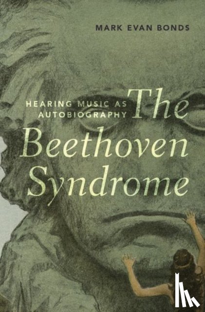 Bonds, Mark Evan (Cary C. Boshamer Distinguished Professor of Music - The Beethoven Syndrome