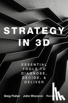 Fisher, Greg (Larry and Barbara Sharpf Professor of Entrepreneurship and Associate Professor in the Management and Entrepreneurship Department, Wisneski, John E. (Clinical Assistant Professor in the Management & Entrepreneurship Department - Strategy in 3D