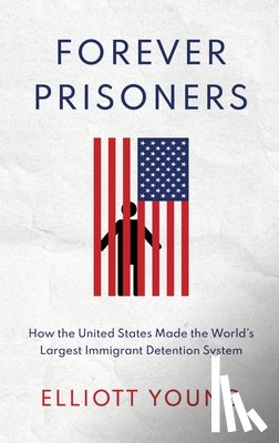 Young, Elliott (Professor of History - Forever Prisoners