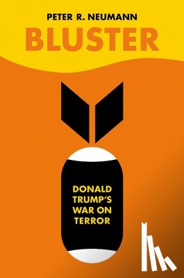 Neumann, Peter R. - Bluster: Donald Trump's War on Terror