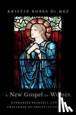 DuMez, Kristin Kobes (Associate Professor of History - A New Gospel for Women
