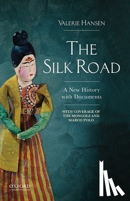 Hansen, Valerie - The Silk Road: A New History with Documents