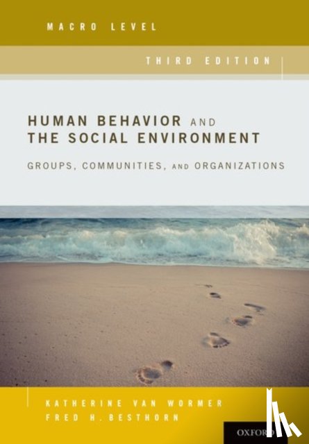 Van Wormer, Katherine (Professor of Social Work, Besthorn, Fred (Professor and MSW Program Director - Human Behavior and the Social Environment, Macro Level