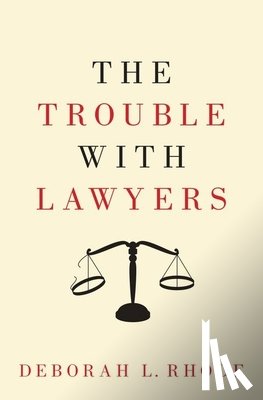 Rhode, Deborah L. - The Trouble with Lawyers