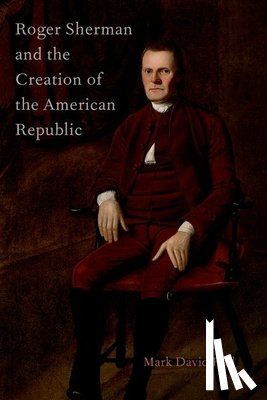 Hall, Mark David (Herbert Hoover Distinguished Professor of Political Science - Roger Sherman and the Creation of the American Republic