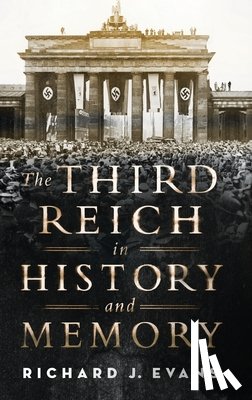 Evans, Richard J. - Third Reich in History and Memory