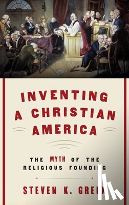 Green, Steven K. (Fred H. Paulus Professor of Law - Inventing a Christian America