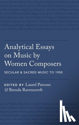  - Analytical Essays on Music by Women Composers: Secular & Sacred Music to 1900