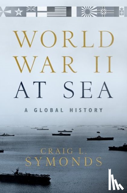 Symonds, Craig L. (Ernest J. King Distinguished Professor of Maritime History a U.S. Naval War College - World War II at Sea