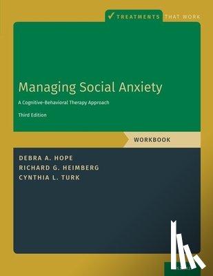 Hope, Debra A. (Director, Heimberg, Richard G. (Director, Turk, Cynthia L. (Professor - Managing Social Anxiety, Workbook