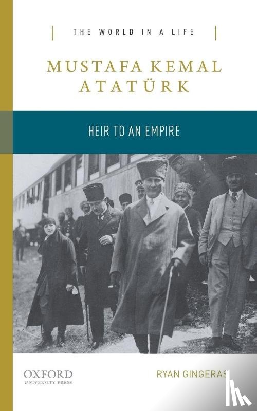 Gingeras, Ryan - Mustafa Kemal Ataturk