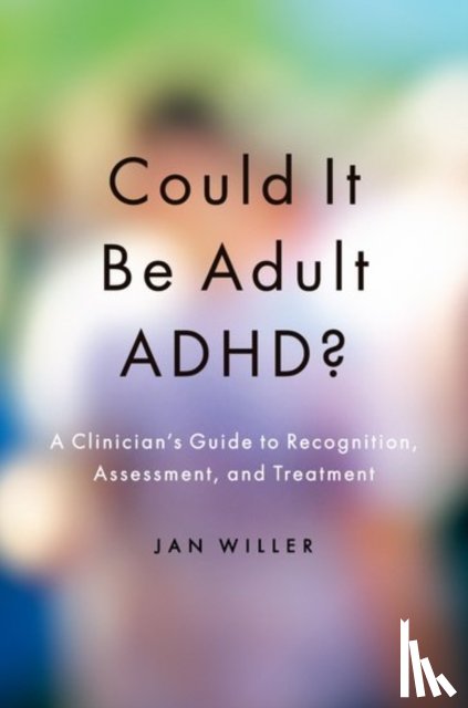 Willer, Jan (licensed clinical psychologist - Could it be Adult ADHD?