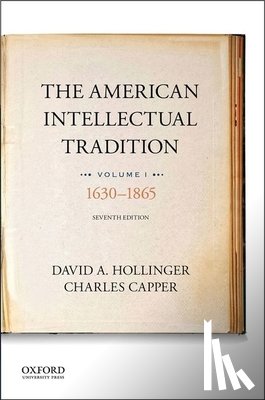 Hollinger, David A. - The American Intellectual Tradition: Volume I: 1630 to 1865