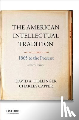 Hollinger, David A. - The American Intellectual Tradition: Volume II: 1865 to the Present