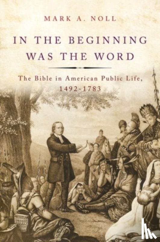 Noll, Mark A. (Francis A. McAnaney Professor of History - In the Beginning Was the Word