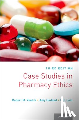 Veatch, Robert M. (Professor of Medical Ethics Emeritus and Senior Research Scholar, Haddad, Amy (Director, Last, E. J. (Medical Safety Clinical Pharmacist - Case Studies in Pharmacy Ethics