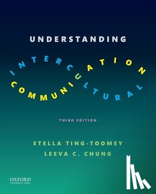 Ting-Toomey, Stella (Professor of Human Communication Studies, Professor of Human Communication Studies, California State University, Fullerton), Chung, Leeva (Professor, Professor, University of San Diego) - Understanding Intercultural Communication