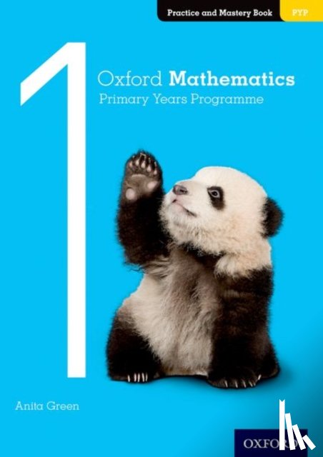 Green, Anita - Oxford Mathematics Primary Years Programme Practice and Mastery Book 1