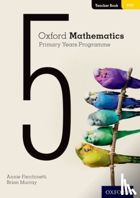 Facchinetti, Annie, Murray, Brian - Oxford Mathematics Primary Years Programme Teacher Book 5
