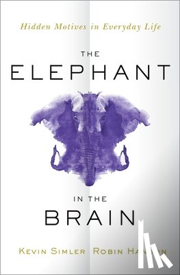 Simler, Kevin, Hanson, Robin - The Elephant in the Brain
