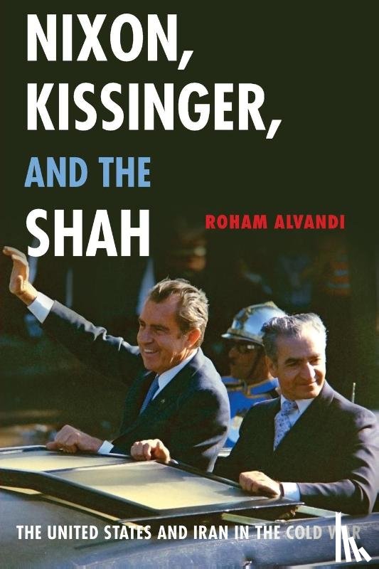Alvandi, Roham (Assistant Professor of International History - Nixon, Kissinger, and the Shah