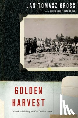 Gross, Jan Tomasz, Gross, Irena Grudzinska - Golden Harvest