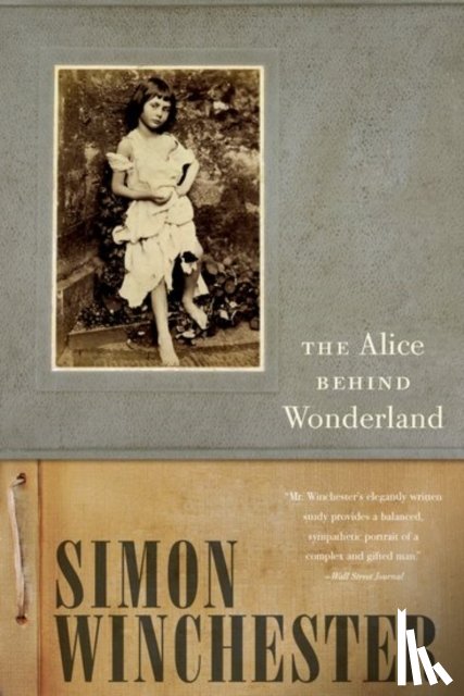 Winchester, Simon - The Alice Behind Wonderland