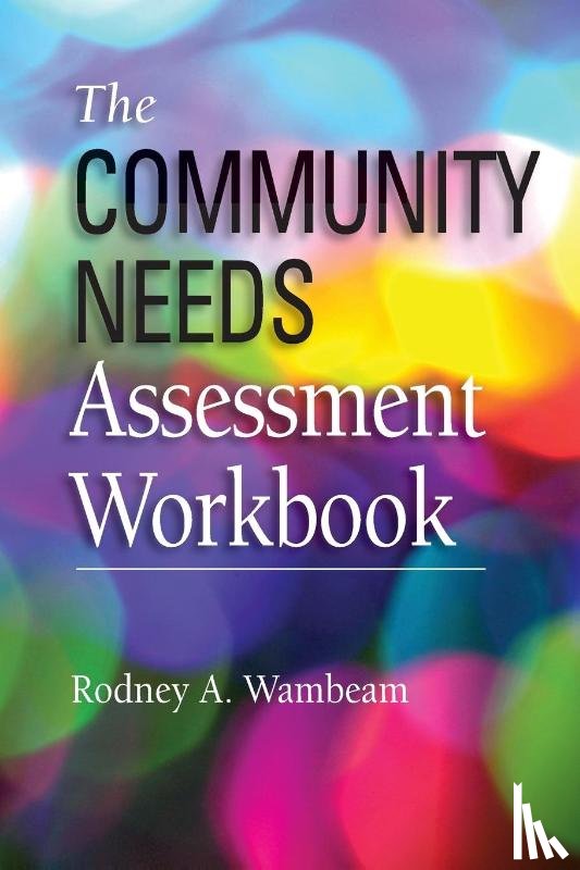 Rodney A. (Senior Research Scientist, Senior Research Scientist, Wyoming Survey and Analysis Center) Wambeam - The Community Needs Assessment Workbook