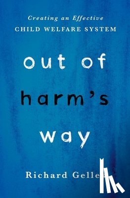 Gelles, Richard (Joanne T. & Raymond H. Welsh Chair of Child Welfare and Family Violence - Out of Harm's Way