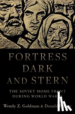 Goldman, Wendy Z. (Paul Mellon Distinguished Professor of History, Paul Mellon Distinguished Professor of History, Carnegie Mellon University), Filtzer, Donald (Professor of Russian History Emeritus, Professor of Russian History Emeritus, of E - Fortress Dark and Stern