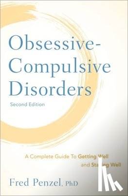 Penzel, Fred - Obsessive-Compulsive Disorders: A Complete Guide to Getting Well and Staying Well