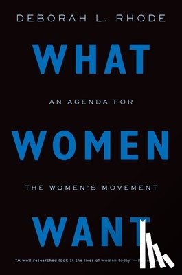 Rhode, Deborah L. (Ernest W. McFarland Professor of Law - What Women Want