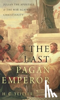 Teitler, H.C. (Professor of Ancient History - The Last Pagan Emperor